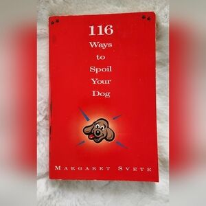 2/$15 - 116 Ways To Spoil Your Dog by Margaret Svete